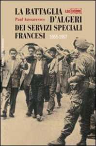 Libro La Battaglia d'Algeri dei Servizi Speciali francesi. 1955-1957 Paul Aussaresses