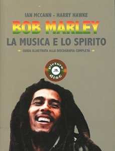 Libro Bob Marley. La musica e lo spirito. Guida illustrata alla discografia completa Ian MacCann Harry Hawke