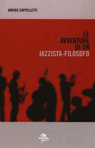 Libro Le avventure di un jazzista-filosofo Arrigo Cappelletti