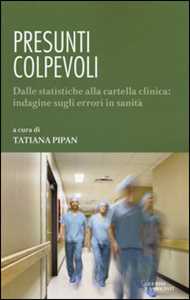 Libro Presunti colpevoli. Dalle statistiche alla cartella clinica: indagine sugli errori in sanità 