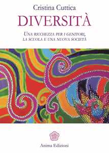 Libro Diversità. Una ricchezza per i genitori, la scuola e una nuova società Cristina Cuttica