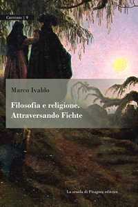 Libro Filosofia e religione. Attraversando Fichte Marco Ivaldo
