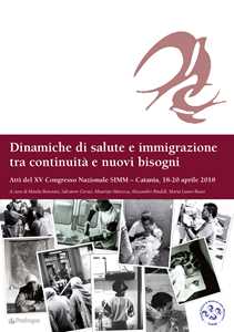 Libro Dinamiche di salute e immigrazione tra continuità e nuovi bisogni. Atti del 15º Congresso Nazionale SIMM (Catania, 18-20 aprile 2018) 