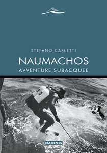 Libro Naumachos. Avventure subacquee Stefano Carletti