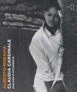 Libro Claudia Cardinale. Dialogo e fotografie Alberto Moravia