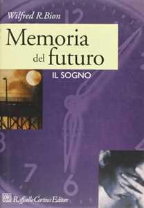 Libro Memoria del futuro. Il sogno Wilfred R. Bion