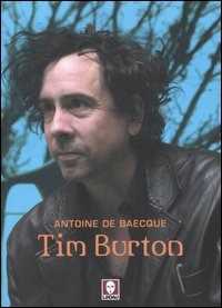Libro Tim Burton. Ediz. illustrata Antoine de Baecque