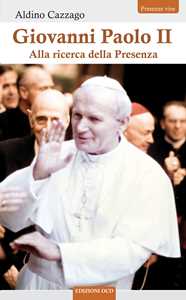 Libro Giovanni Paolo II. Alla ricerca della Presenza Aldino Cazzago