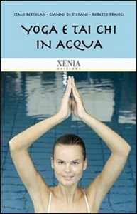 Libro Yoga e tai chi in acqua Italo Bertolasi Gianni De Stefani Roberto Fraioli