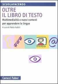 Libro Oltre il libro di testo. Multimedialità e nuovi contesti per apprendere le lingue 