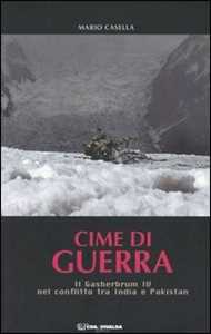 Libro Cime di guerra. Il Gasherbrum IV nel conflitto tra India e Pakistan Mario Casella