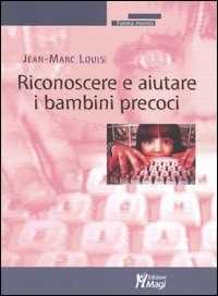 Libro Riconoscere e aiutare i bambini precoci Jean-Marc Louis