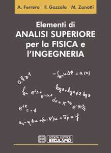 Libro Elementi di analisi superiore per la fisica e l'ingegneria Alberto Ferrero Filippo Gazzola Maurizio Zanotti