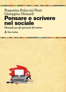 Libro Pensare e scrivere nel sociale. Manuale per gli operatori del settore Pergentina Pedaccini Floris Giuseppina Mostardi