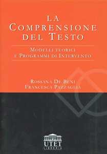Libro La comprensione del testo. Modelli teorici e programmi di intervento Rossana De Beni Francesca Pazzaglia