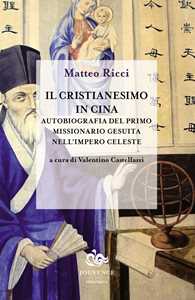 Libro Il cristianesimo in Cina. Autobiografia del primo missionario gesuita nell'impero celeste Matteo Ricci