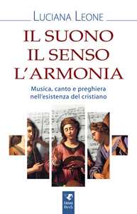 Libro Il suono il senso l'armonia Luciana Leone