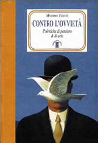 Libro Contro l'ovvietà. Polemiche di pensiero & di arte Massimo Venuti