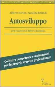Libro Autosviluppo. Coltivare competenze e motivazioni per la propria crescita professionale Alberto Marino Annalisa Rolandi