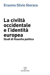 Libro La civiltà occidentale e l'identità europea. Studi di filosofia politica Erasmo Silvio Storace