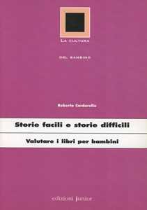 Libro Storie facili e storie difficili. Valutare i libri per bambini Roberta Cardarello