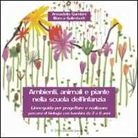 Libro Ambienti, animali e piante nella scuola dell'infanzia. Con CD-ROM Annastella Gambini Bianca Galimberti