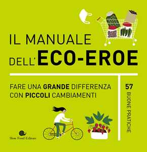 Libro Il manuale dell'eco-eroe. Fare una grande differenza con piccoli cambiamenti Tessa Wardley