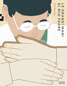 Libro Le grandi mani di mio padre. Ediz. a colori Deok-Kyu Choi