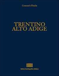 Libro Comuni d'Italia. Vol. 27: Trentino Alto Adige.