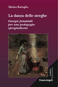 Libro La danza delle streghe. Energie femminili per una pedagogia spregiudicata Marina Barioglio