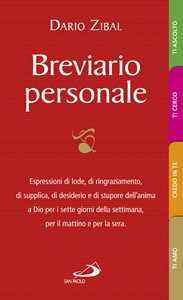 Libro Breviario personale. Espressioni di lode, di ringraziamento, di supplica, di desiderio e di stupore dell'anima a Dio per i sette giorni della settimana, per il mattino e per la sera Dario Zibal