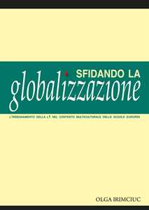 Libro Sfidando la globalizzazione. L'insegnamento della L1 nel contesto multiculturale delle scuole europee Olga Irimciuc