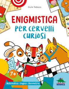 Libro Enigmistica per cervelli curiosi. Matematica. Logica. Geometria. Ediz. a colori Giulia Tedesco