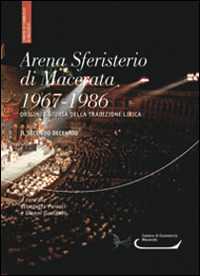 Libro Arena sferisterio di Macerata 1967-1986. Origini e storia della tradizione lirica. Il secondo decennio. Ediz. multilingue Elisabetta Perucci Gianni Gualdoni