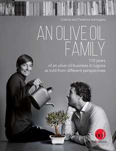 Libro An olive oil family. 110 years of an olive oil business in Liguria as told from different perspectives Cristina Santagata Federico Santagata