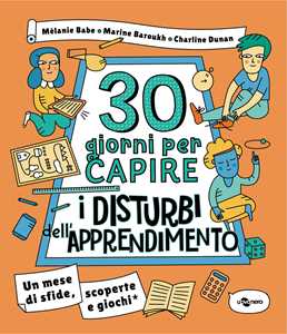 Libro 30 giorni per capire i disturbi dell'apprendimento. Un mese di sfide, scoperte e giochi Mélanie Babe Marine Baroukh Charline Dunan