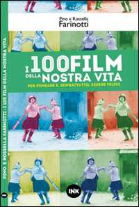 Libro I 100 film della nostra vita Rossella Farinotti Pino Farinotti