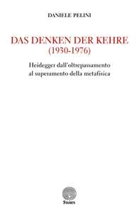 Libro Das Denken der kehre (1930-1976). Heidegger dall'oltrepassamento al superamento della metafisica Daniele Pelini