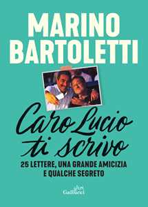 Libro Caro Lucio ti scrivo. 25 lettere, una grande amicizia e qualche segreto Marino Bartoletti
