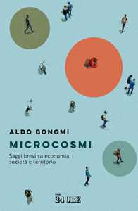Libro Microcosmi. Saggi brevi su economia, società territorio Aldo Bonomi