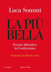 Libro La più bella. Perché difendere la Costituzione Luca Sommi