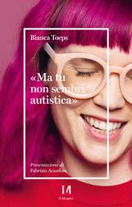 Libro «Ma tu non sembri autistica» Bianca Toeps