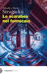 Libro Lo scarabeo nel formicaio Arkadij Strugackij Boris Strugackij