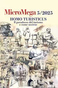 Libro Micromega (2025). Vol. 5: Homo turisticus. Il paradosso del turismo e come uscirne