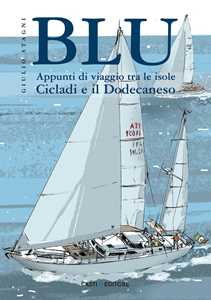 Libro Blu. Appunti di viaggio tra le isole Cicladi e il Dodecaneso Giulio Stagni
