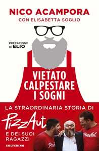 Libro Vietato calpestare i sogni. La straordinaria storia di PizzAut e dei suoi ragazzi. Copia autografata Nico Acampora Elisabetta Soglio