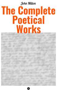 Ebook The Complete Poetical Works of John Milton John Milton