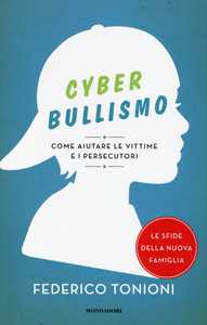 Libro Cyberbullismo. Come aiutare le vittime e i persecutori Federico Tonioni