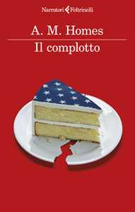 Libro Il complotto A. M. Homes