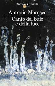 Libro Canto del buio e della luce Antonio Moresco